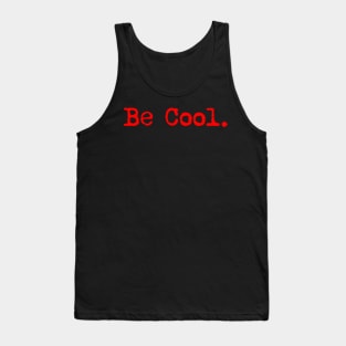 Be cool. Typewriter simple text red Tank Top